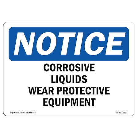 Signmission OSHA Sign, Corrosive Liquids Wear Protective Equipment, 24in X 18in Plastic, 24" W, 18" H, Lndscp OS-NS-P-1824-L-10837